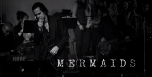 Mermaids, nuevo single y vídeo de Nick Cave & The Bad Seeds - Theborderlinemusic.com